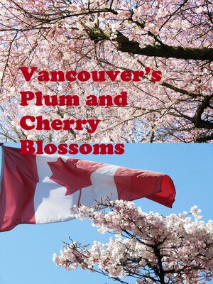 cover image of Vancouver's Plum and Cherry Blossoms